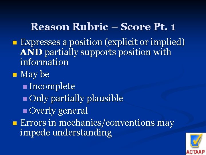 Reason Rubric – Score Pt. 1 Expresses a position (explicit or implied) AND partially