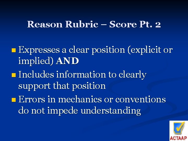 Reason Rubric – Score Pt. 2 n Expresses a clear position (explicit or implied)
