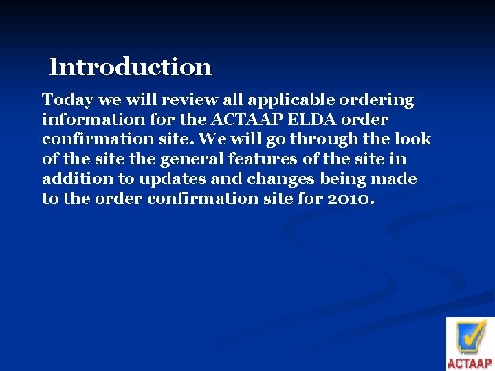Introduction Today we will review all applicable ordering information for the ACTAAP ELDA order