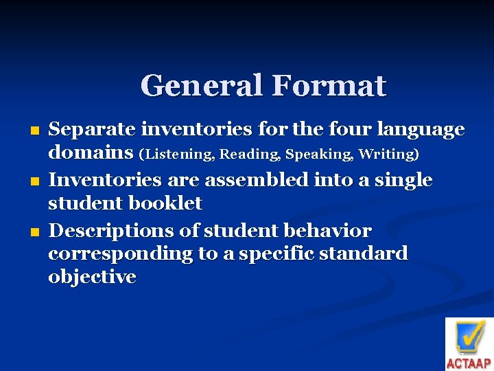 General Format n n n Separate inventories for the four language domains (Listening, Reading,