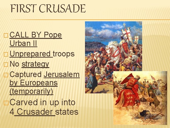FIRST CRUSADE � CALL BY Pope Urban II � Unprepared troops � No strategy FIRST CRUSADE � CALL BY Pope Urban II � Unprepared troops � No strategy