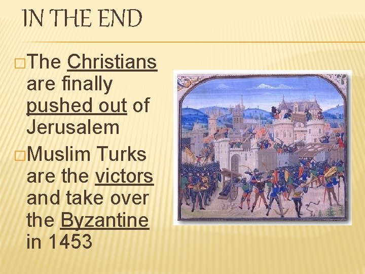 IN THE END �The Christians are finally pushed out of Jerusalem �Muslim Turks are IN THE END �The Christians are finally pushed out of Jerusalem �Muslim Turks are