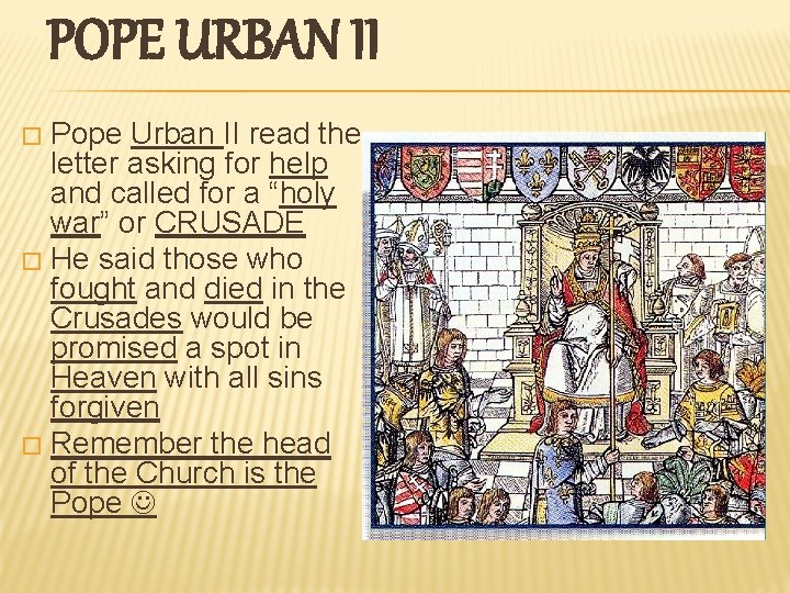 POPE URBAN II Pope Urban II read the letter asking for help and called POPE URBAN II Pope Urban II read the letter asking for help and called