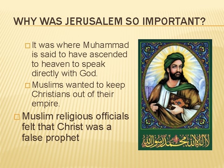 WHY WAS JERUSALEM SO IMPORTANT? � It was where Muhammad is said to have WHY WAS JERUSALEM SO IMPORTANT? � It was where Muhammad is said to have