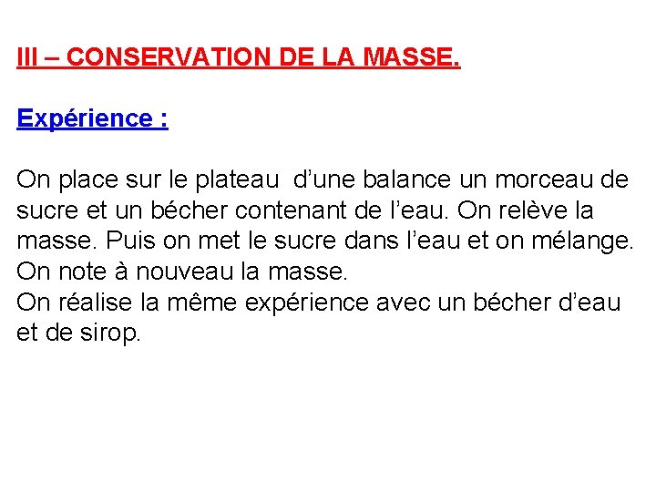 III – CONSERVATION DE LA MASSE. Expérience : On place sur le plateau d’une