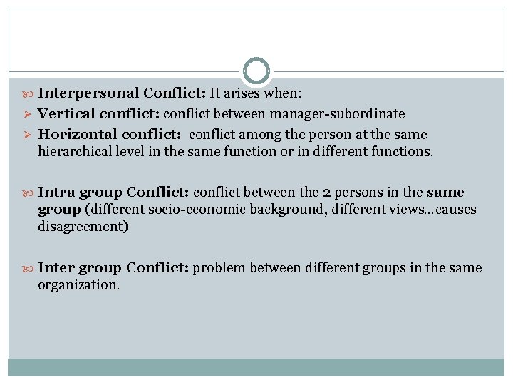  Interpersonal Conflict: It arises when: Ø Vertical conflict: conflict between manager-subordinate Ø Horizontal