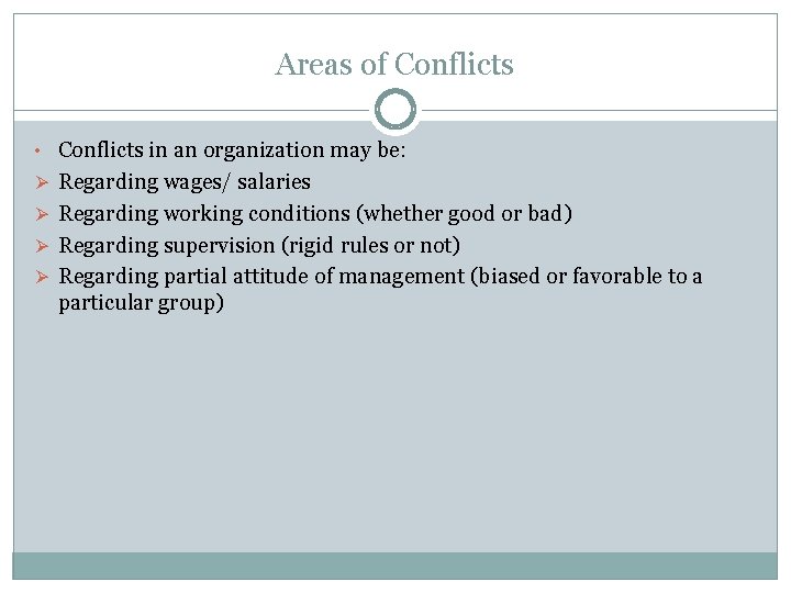 Areas of Conflicts • Conflicts in an organization may be: Ø Regarding wages/ salaries