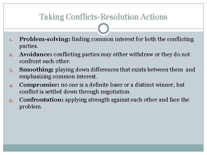 Taking Conflicts-Resolution Actions 1. 2. 3. 4. 5. Problem-solving: finding common interest for both