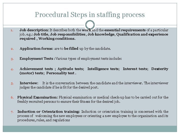 Procedural Steps in staffing process 1. Job description: It describes both the work and
