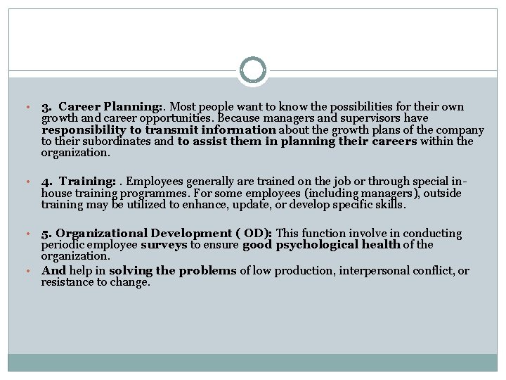  • 3. Career Planning: . Most people want to know the possibilities for