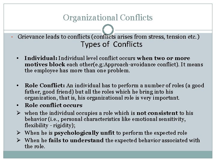 Organizational Conflicts • Grievance leads to conflicts (conflicts arises from stress, tension etc. )