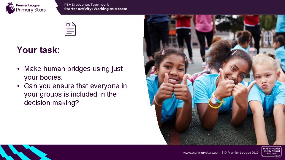 Your task: • Make human bridges using just your bodies. • Can you ensure Your task: • Make human bridges using just your bodies. • Can you ensure
