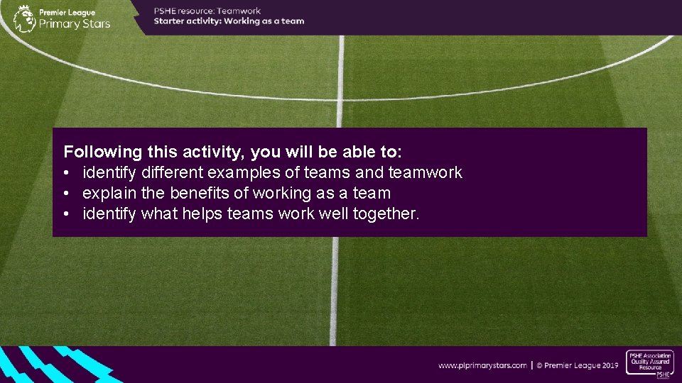 Following this activity, you will be able to: • identify different examples of teams Following this activity, you will be able to: • identify different examples of teams