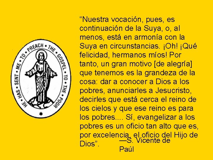 “Nuestra vocación, pues, es continuación de la Suya, o, al menos, está en armonía