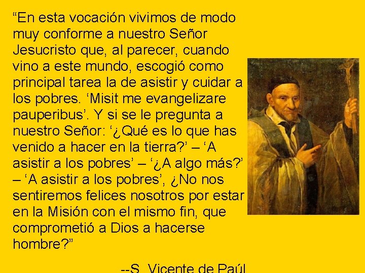 “En esta vocación vivimos de modo muy conforme a nuestro Señor Jesucristo que, al