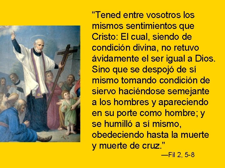 “Tened entre vosotros los mismos sentimientos que Cristo: El cual, siendo de condición divina,