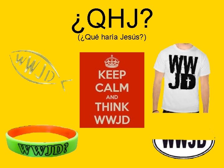 ¿QHJ? (¿Qué haría Jesús? ) 