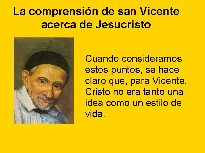 La comprensión de san Vicente acerca de Jesucristo Cuando consideramos estos puntos, se hace