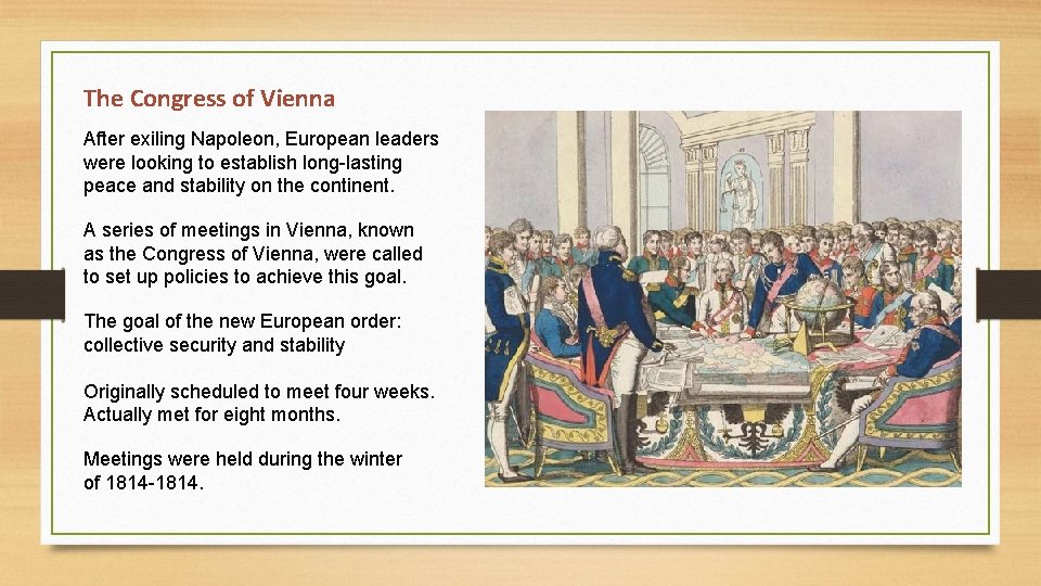 The Congress of Vienna After exiling Napoleon, European leaders were looking to establish long-lasting