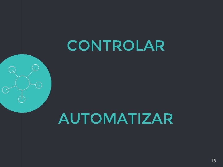 CONTROLAR AUTOMATIZAR 13 CONTROLAR AUTOMATIZAR 13