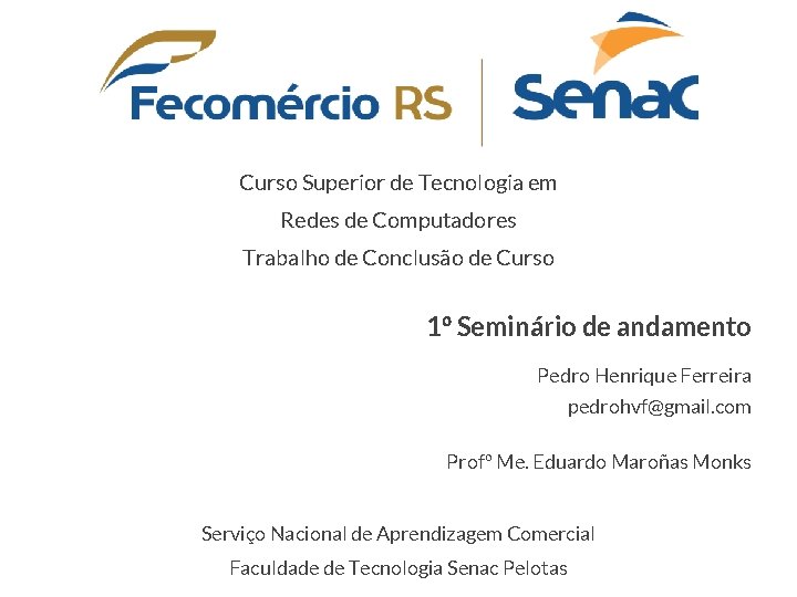 Curso Superior de Tecnologia em Redes de Computadores Trabalho de Conclusão de Curso 1º Curso Superior de Tecnologia em Redes de Computadores Trabalho de Conclusão de Curso 1º