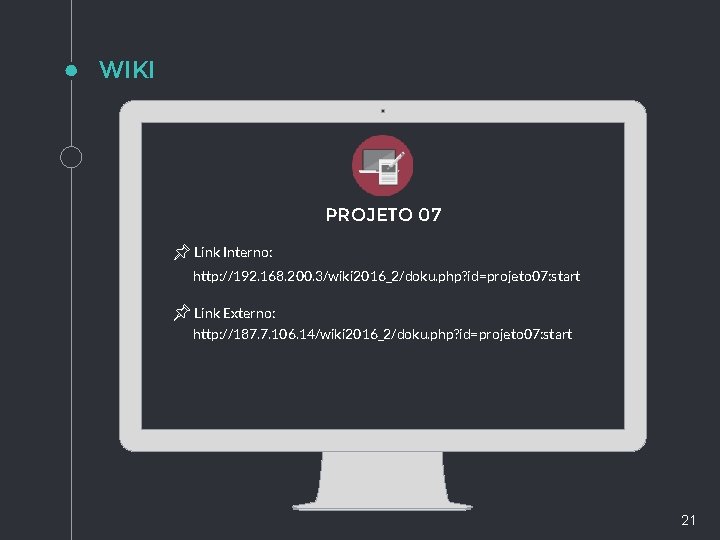 WIKI PROJETO 07 Link Interno: http: //192. 168. 200. 3/wiki 2016_2/doku. php? id=projeto 07: WIKI PROJETO 07 Link Interno: http: //192. 168. 200. 3/wiki 2016_2/doku. php? id=projeto 07: