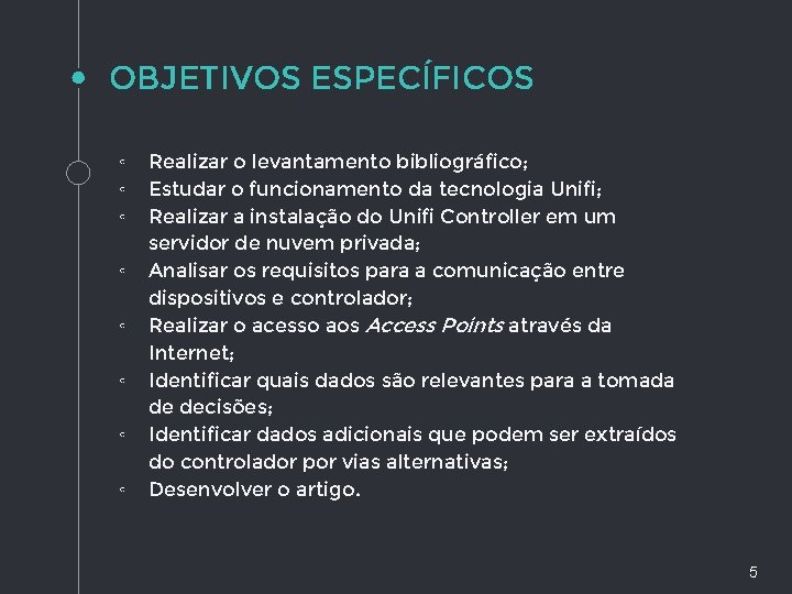 OBJETIVOS ESPECÍFICOS ◦ ◦ ◦ ◦ Realizar o levantamento bibliográfico; Estudar o funcionamento da OBJETIVOS ESPECÍFICOS ◦ ◦ ◦ ◦ Realizar o levantamento bibliográfico; Estudar o funcionamento da