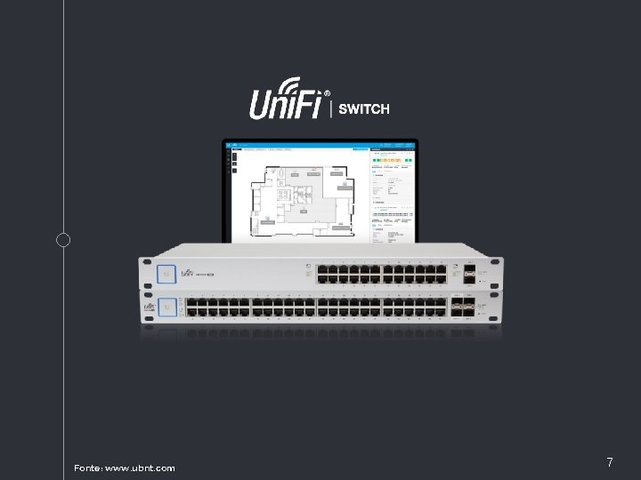 Fonte: www. ubnt. com 7 Fonte: www. ubnt. com 7