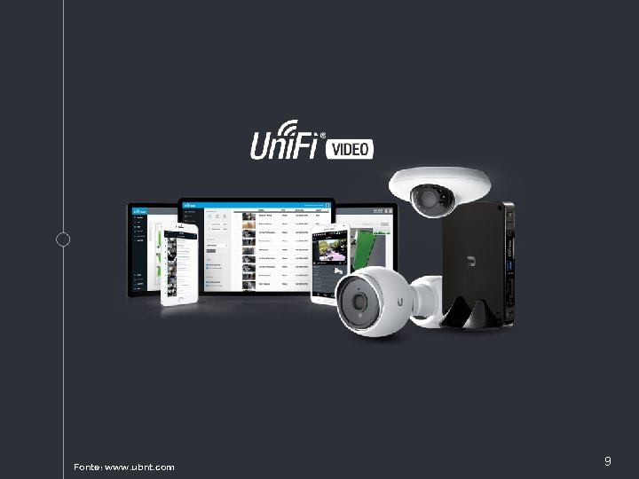 Fonte: www. ubnt. com 9 Fonte: www. ubnt. com 9