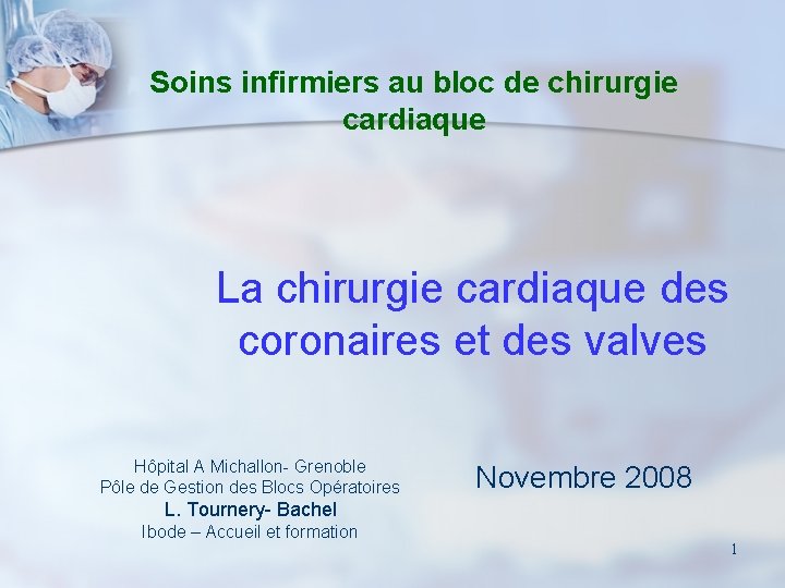 Soins infirmiers au bloc de chirurgie cardiaque La chirurgie cardiaque des coronaires et des