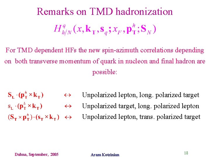 Remarks on TMD hadronization For TMD dependent HFs the new spin-azimuth correlations depending on