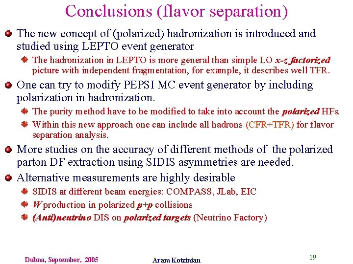 Conclusions (flavor separation) The new concept of (polarized) hadronization is introduced and studied using