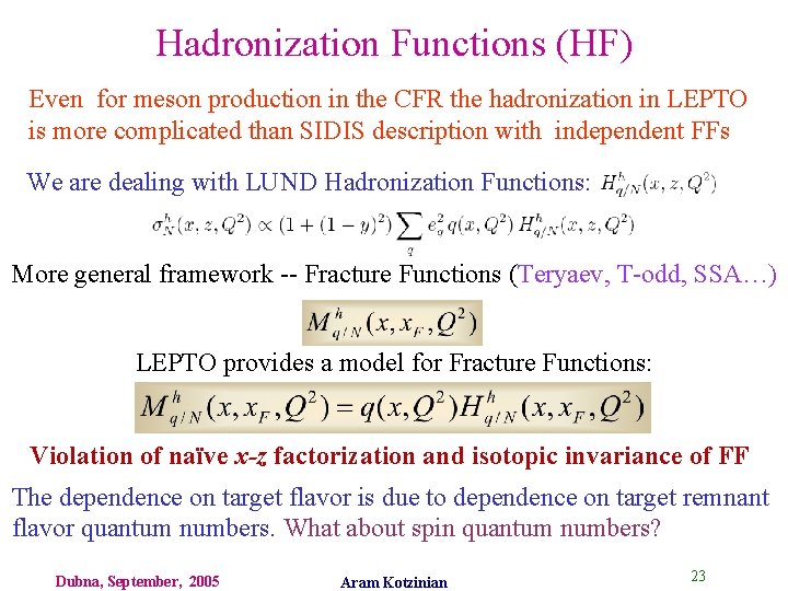 Hadronization Functions (HF) Even for meson production in the CFR the hadronization in LEPTO