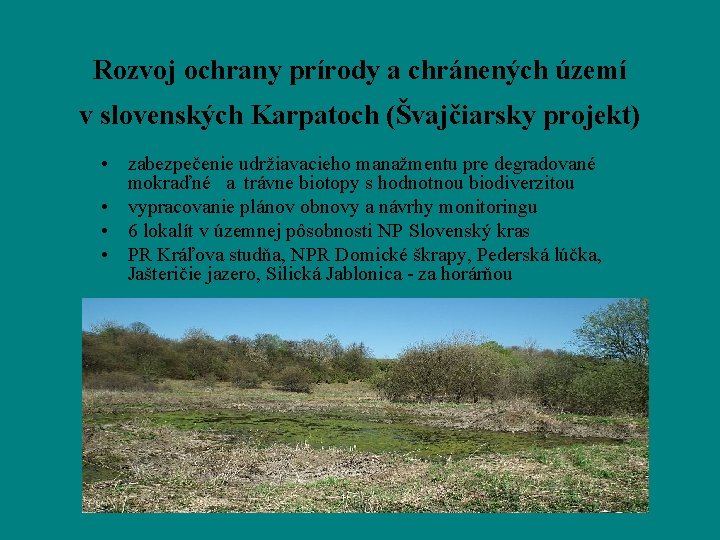Rozvoj ochrany prírody a chránených území v slovenských Karpatoch (Švajčiarsky projekt) • zabezpečenie udržiavacieho