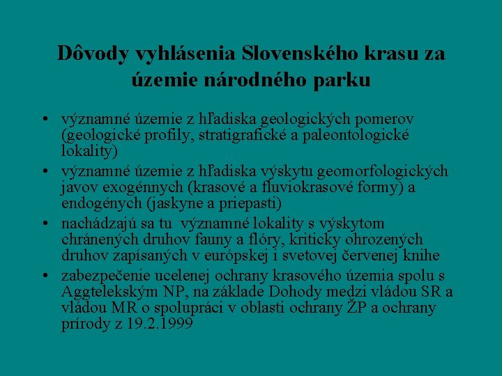 Dôvody vyhlásenia Slovenského krasu za územie národného parku • významné územie z hľadiska geologických