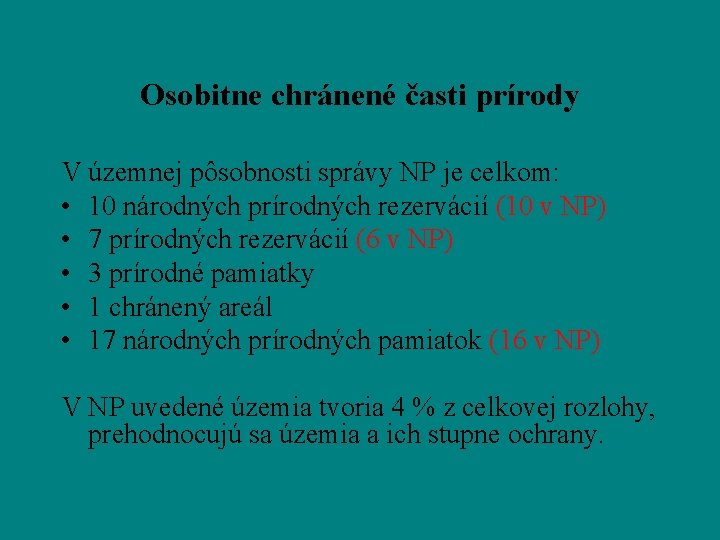 Osobitne chránené časti prírody V územnej pôsobnosti správy NP je celkom: • 10 národných