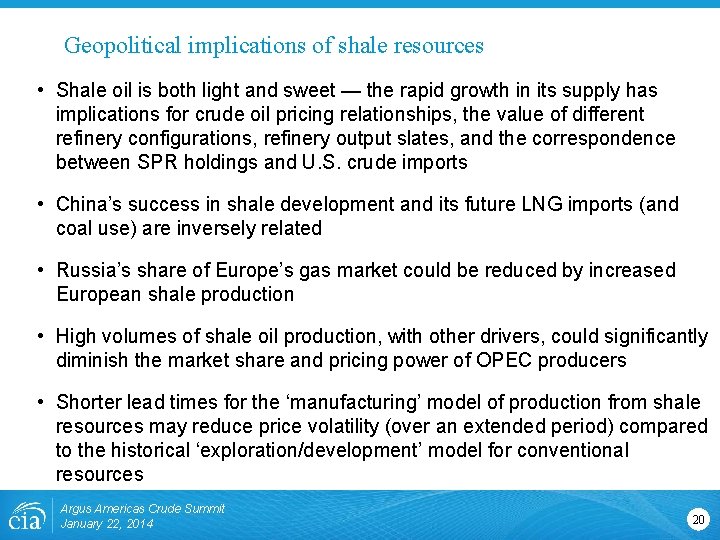 Geopolitical implications of shale resources • Shale oil is both light and sweet —