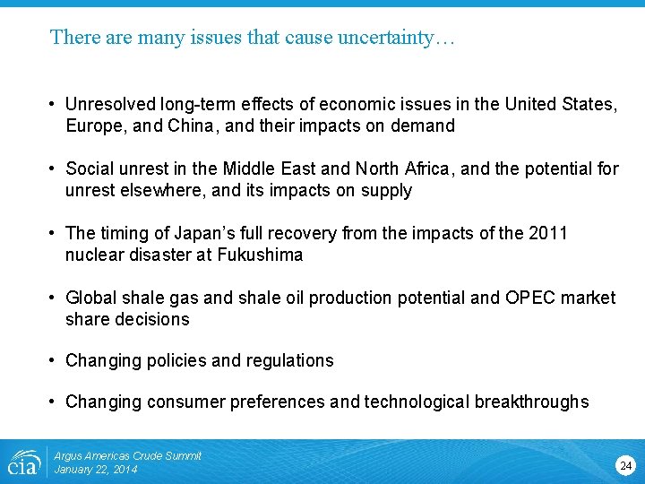There are many issues that cause uncertainty… • Unresolved long-term effects of economic issues