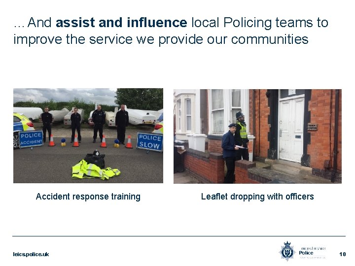 …And assist and influence local Policing teams to improve the service we provide our