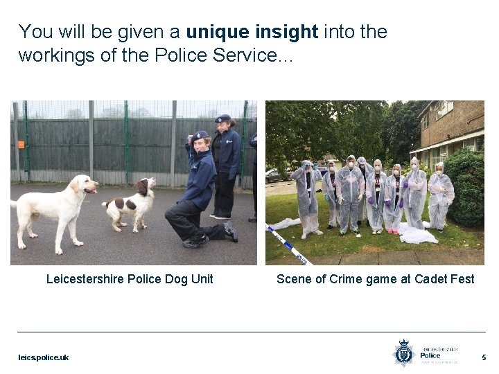 You will be given a unique insight into the workings of the Police Service…