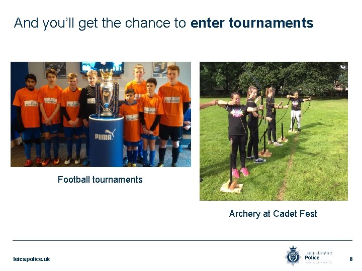 And you’ll get the chance to enter tournaments Football tournaments Archery at Cadet Fest