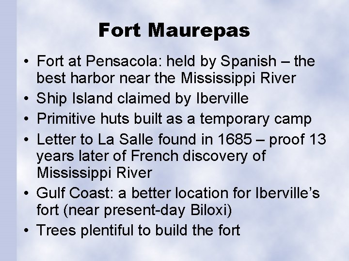 Fort Maurepas • Fort at Pensacola: held by Spanish – the best harbor near