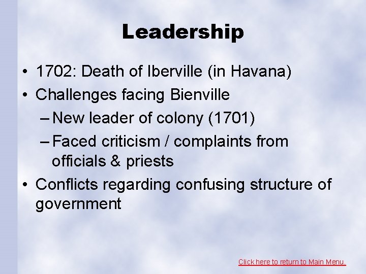 Leadership • 1702: Death of Iberville (in Havana) • Challenges facing Bienville – New