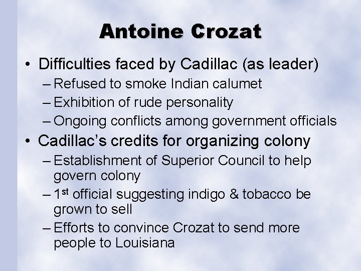 Antoine Crozat • Difficulties faced by Cadillac (as leader) – Refused to smoke Indian