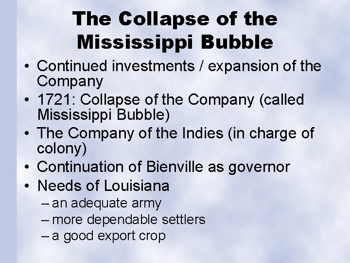 The Collapse of the Mississippi Bubble • Continued investments / expansion of the Company