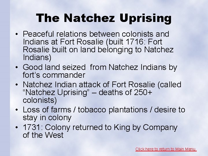 The Natchez Uprising • Peaceful relations between colonists and Indians at Fort Rosalie (built