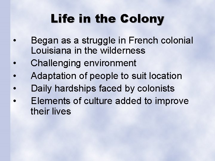 Life in the Colony • • • Began as a struggle in French colonial