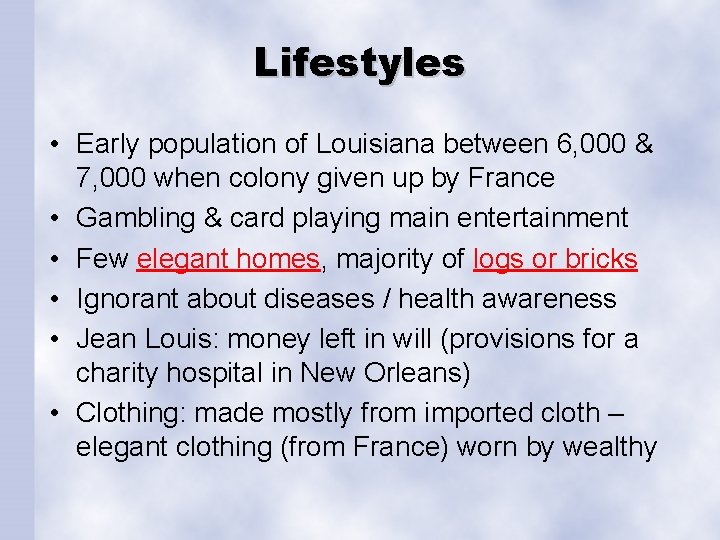 Lifestyles • Early population of Louisiana between 6, 000 & 7, 000 when colony