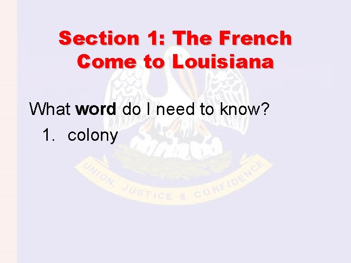 Section 1: The French Come to Louisiana What word do I need to know?