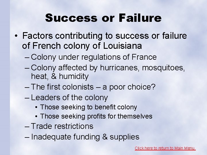 Success or Failure • Factors contributing to success or failure of French colony of